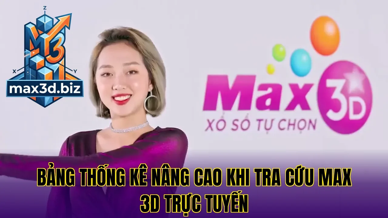 Bảng thống kê nâng cao khi tra cứu max 3d trực tuyến