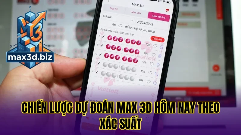 Chiến lược dự đoán max 3d hôm nay theo xác suất