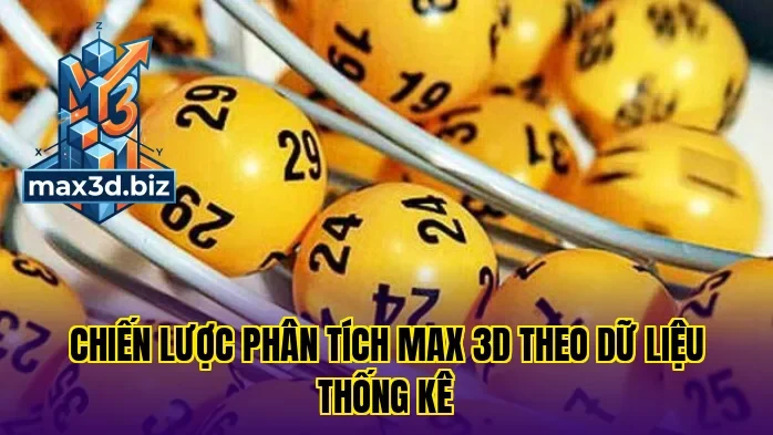 Chiến lược phân tích max 3d theo dữ liệu thống kê