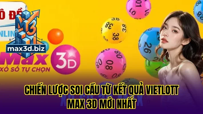Chiến lược soi cầu từ kết quả vietlott max 3d mới nhất