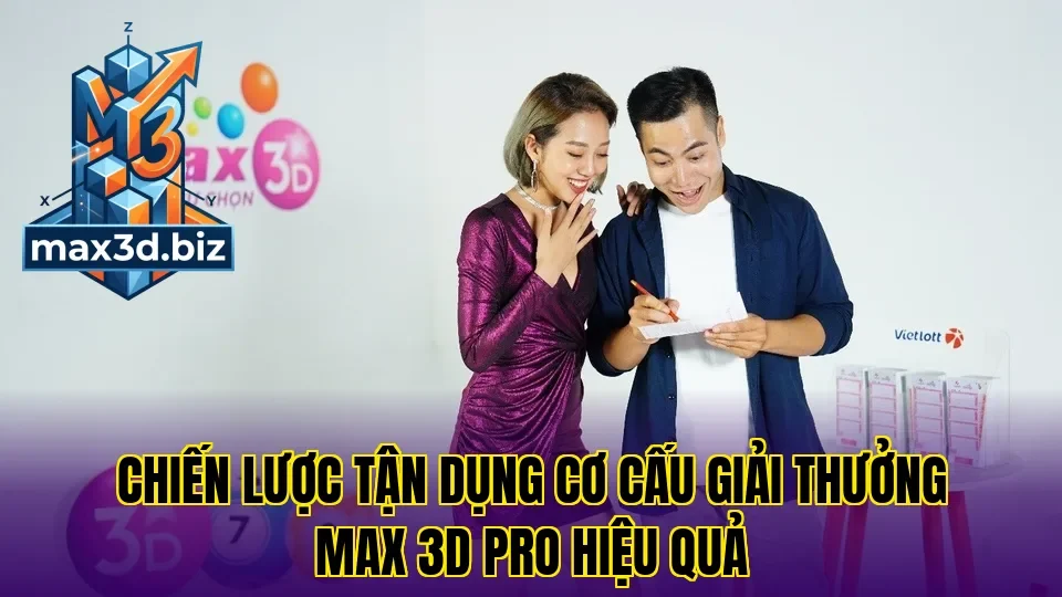 Chiến lược tận dụng cơ cấu giải thưởng max 3d pro hiệu quả
