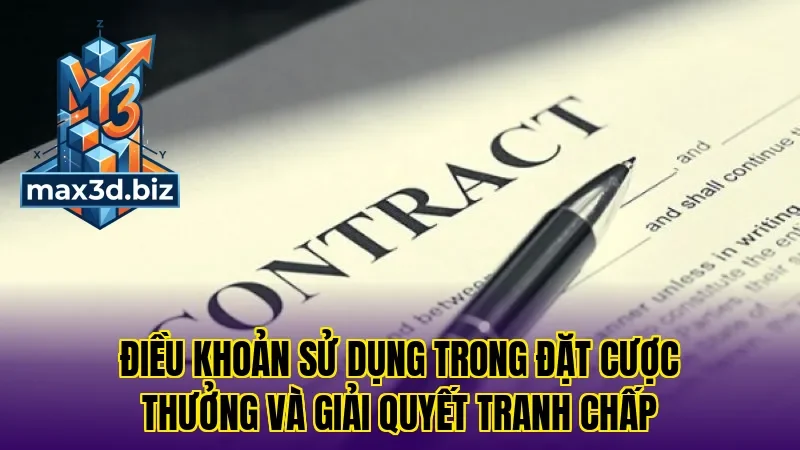 Điều khoản sử dụng trong đặt cược thưởng và giải quyết tranh chấp