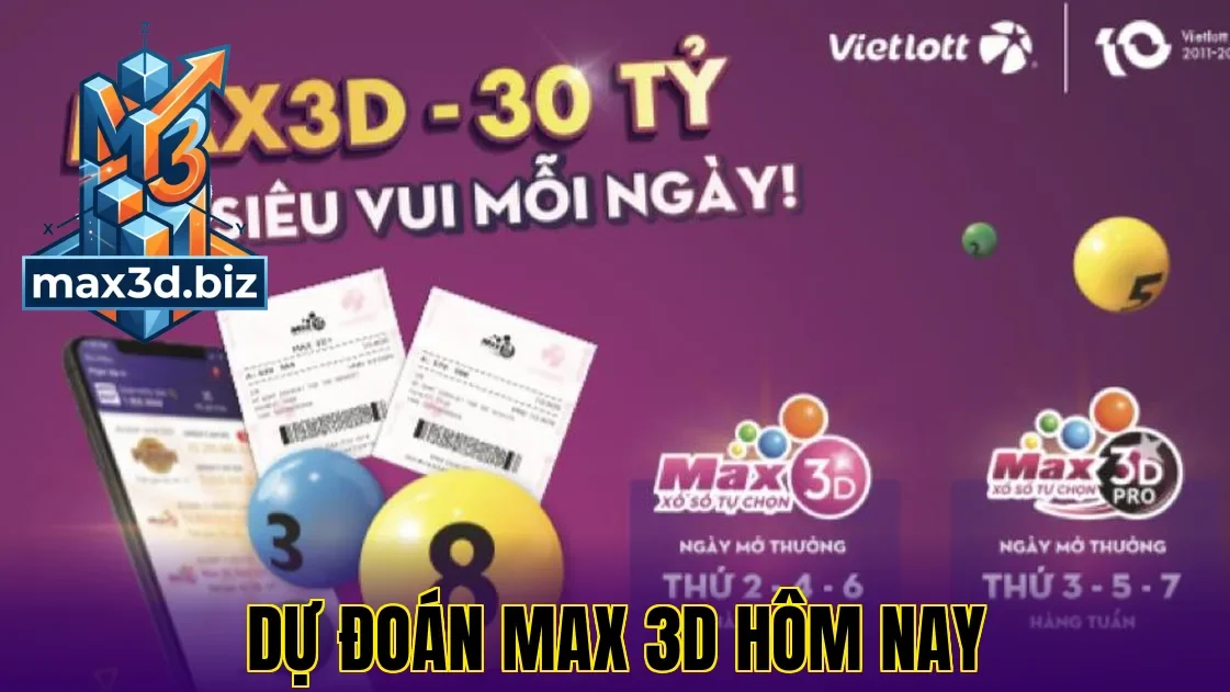 Dự đoán max 3d hôm nay