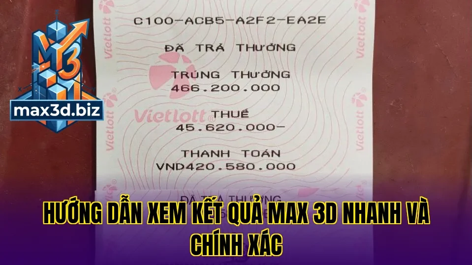 Hướng dẫn xem kết quả max 3d nhanh và chính xác