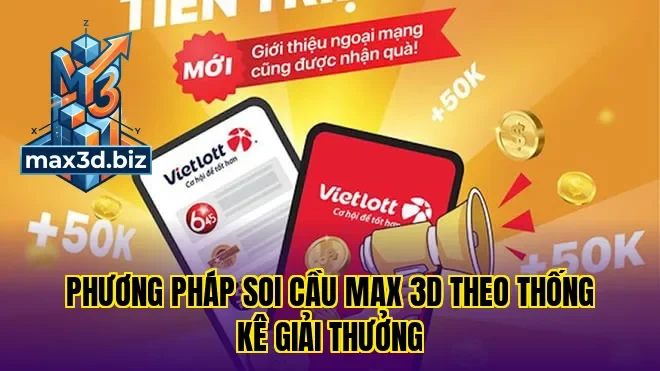 Phương pháp soi cầu max 3d theo thống kê giải thưởng
