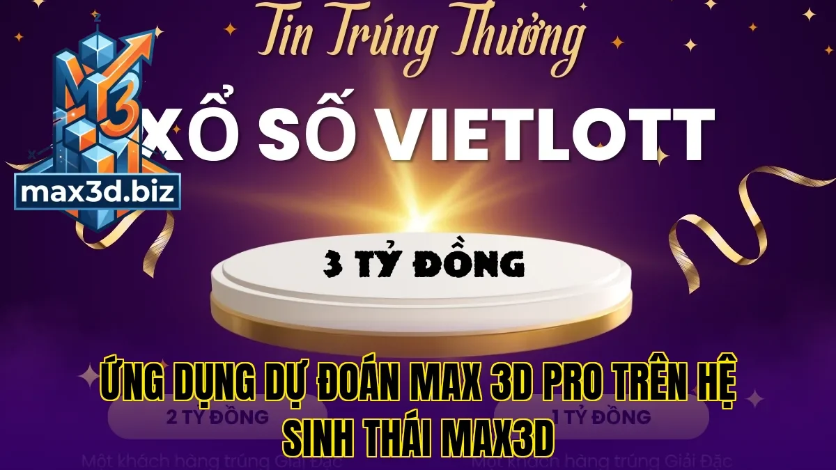 Ứng dụng dự đoán max 3d pro trên hệ sinh thái Max3D