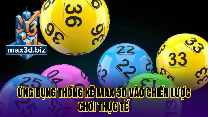 Ứng dụng thống kê max 3d vào chiến lược chơi thực tế